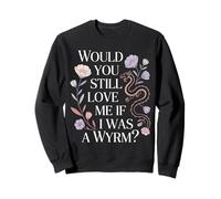 Would You Still Love Me If I Was A Wyrm Mèmes Internet |- Sweatshirt