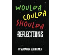 Woulda Coulda Shoulda: Reflections