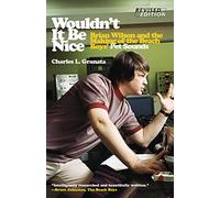 Wouldn't It Be Nice: Brian Wilson and the Making of the Beach Boys' Pet Sounds