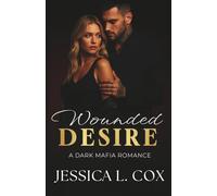 WOUNDED DESIRE: A DARK MAFIA ROMANCE