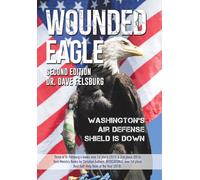 WOUNDED EAGLE (2nd Ed.): Washington's Air Defense Shield is Down