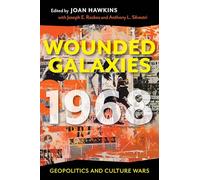 Wounded Galaxies 1968: Geopolitics and Culture Wars
