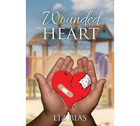 Wounded Heart: A Healing Manual For Survivors Of Physical And Sexual Abuse.