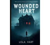 WOUNDED HEART: When grief turns to horror, even the house remembers