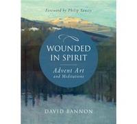 Wounded in Spirit: Advent Art and Meditations