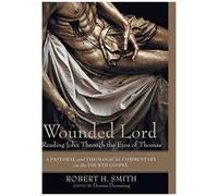 Wounded Lord: Reading John Through The Eyes Of Thomas