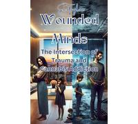 Wounded Minds:: The Intersection of Trauma and Cannabis Addiction