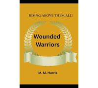 Wounded Warriors bk 2: Rising above them all!
