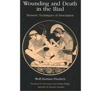 Wounding and Death in the Iliad Wolf-Hartmut Friedrich (Auteur)