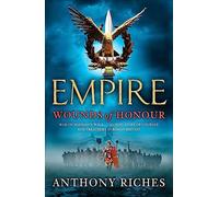 Wounds of Honour: Empire I: The gripping and unforgettable first book in the bestselling Empire series