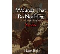 Wounds That Do Not Heal. A Warrior's Rise Story. Xander: A low fantasy story of brutal gladiator arena battles, hidden power struggles, and the resilience of those bound by blood and fate.