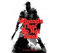 Wounds That Do Not Heal: Demoted gladiator claws his way from stripped rank and a dissolved marriage back to the arena's heights to regain a wife lost ... rich arena combat with weight and consequence