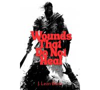 Wounds That Do Not Heal: Demoted gladiator claws his way from stripped rank and a dissolved marriage back to the arena's heights to regain a wife lost ... rich arena combat with weight and consequence