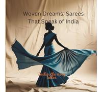 Woven Dreams: Sarees That Speak of India