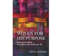 Woven for His Purpose: Embracing the Gift of Unconditional Love God Has for You