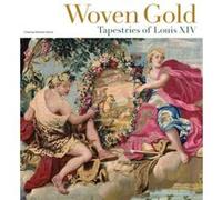 Woven Gold Tapestries of Louis XIV by Charissa BremerDavid Inconnu (Auteur)
