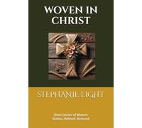 Woven in Christ: Short Stories of Women: Broken, Refined, Restored