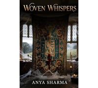 Woven Whispers Past: An enthralling historical mystery of forgotten secrets, ancient estates, and the truth woven into an antique tapestry.