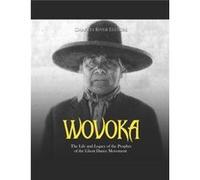 Wovoka The Life and Legacy of the Prophet of the Ghost Dance Movement - Charles River Editors - Amazon Digital Services LLC KDP - Livre en Anglais Charles River EditorsCharles River Editors (Auteur)