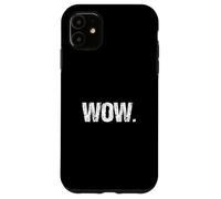 Wow A Tee That Says Wow pour homme et femme Coque pour iPhone 11