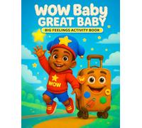 WOW Baby GREAT Baby™ Big Feelings Activity Book: A Faith-Friendly Emotional Learning Coloring Book for Kids to Heal, Grow, and Find Their WOW Spark