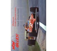 Wow, Gilles! Villeneuve. Il mito non muore. Ediz. a colori