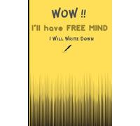 Wow I am keeping my Mind Free: Manage Tasks by Writing: Notebook Journal for all Ages : Family Friends and You