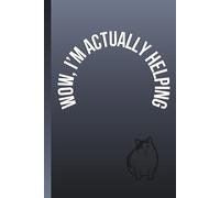 Wow, I’m Actually Helping: Funny Minimalist Notebook For Notes And Ideas