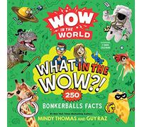 Wow in the World: What in the Wow?!: 250 Bonkerballs Facts