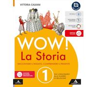 Wow! La storia. Raccontare il passato, comprendere il presente. Con Le origini del Medioevo, Raccordo. Per la Scuola media. Con Temi di Educazione ... Dai Longobardi alle guerre di... (Vol. 1)
