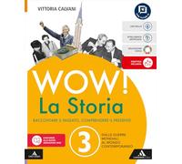 Wow! La storia. Raccontare il passato, comprendere il presente. Con Percorsi sul Novecento. Per la Scuola media. Con e-book. Con espansione online. ... mondiali al mondo contemporaneo (Vol. 3)