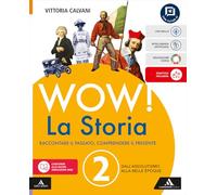 Wow! La storia. Raccontare il passato, comprendere il presente. Per la Scuola media. Con e-book. Con espansione online. Dall'Assolutismo alla Belle Époque (Vol. 2)