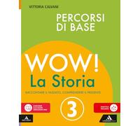 Wow! La storia. Raccontare il passato, comprendere il presente. Percorsi di base. Per la Scuola media. Con e-book. Con espansione online (Vol. 3)