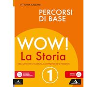 Wow! La storia. Raccontare il passato, comprendere il presente. Percorsi di base. Per la Scuola media. Con e-book. Con espansione online (Vol. 1)