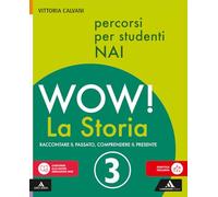 Wow! La storia. Raccontare il passato, comprendere il presente. Percorsi per studenti NAI. Per la Scuola media. Con e-book. Con espansione online (Vol. 3)