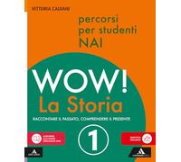 Wow! La storia. Raccontare il passato, comprendere il presente. Percorsi per studenti NAI. Per la Scuola media. Con e-book. Con espansione online (Vol. 1)
