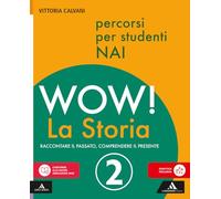 Wow! La storia. Raccontare il passato, comprendere il presente. Percorsi per studenti NAI. Per la Scuola media. Con e-book. Con espansione online (Vol. 2)