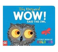 WOW! Said the Owl: A First Book of Colours