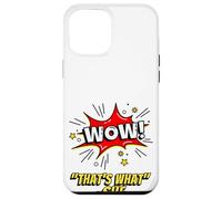 Wow That's What She Funny Quote Coque pour iPhone 12 Pro Max