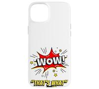 Wow That's What She Funny Quote Coque pour iPhone 15 Plus