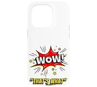 Wow That's What She Funny Quote Coque pour iPhone 15 Pro