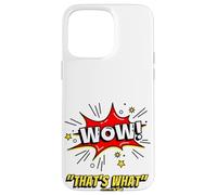 Wow That's What She Funny Quote Coque pour iPhone 15 Pro Max