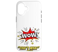 Wow That's What She Funny Quote Coque pour iPhone 16