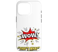 Wow That's What She Funny Quote Coque pour iPhone 16 Pro