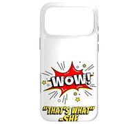 Wow That's What She Funny Quote Coque pour iPhone 17 Pro Max