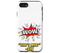 Wow That's What She Funny Quote Coque pour iPhone SE (2020) / 7/8