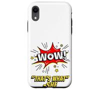 Wow That's What She Funny Quote Coque pour iPhone XR