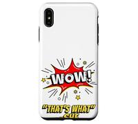 Wow That's What She Funny Quote Coque pour iPhone XS Max