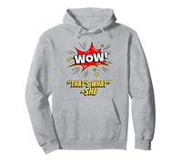 Wow That's What She Funny Quote Sweat à Capuche