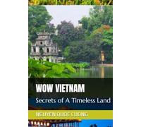 WOW VIETNAM: Secrets of A Timeless Land